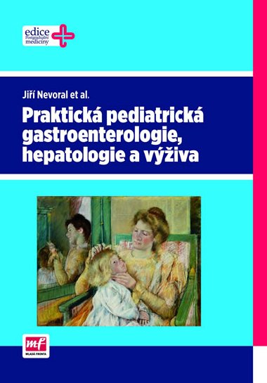 Praktick pediatrick gastroenterologie, hepatologie a viva - Hana Houkov; MUDr. Pavel Kohout