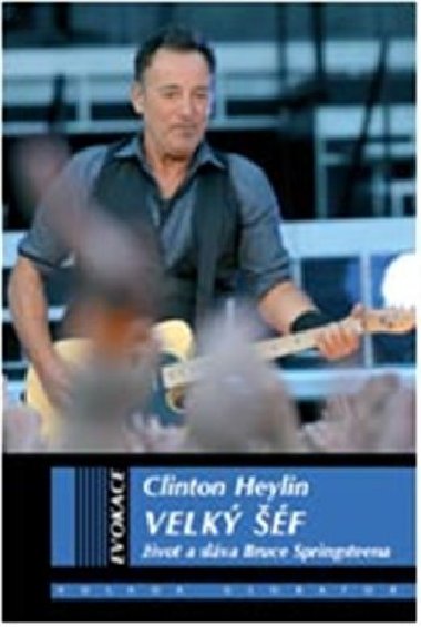 Velk f ivot a slva bruce springsteena - Clinton Heylin