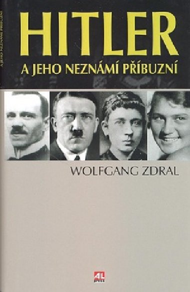 Hitler a jeho neznm pbuzn - Wolfgang Zdral