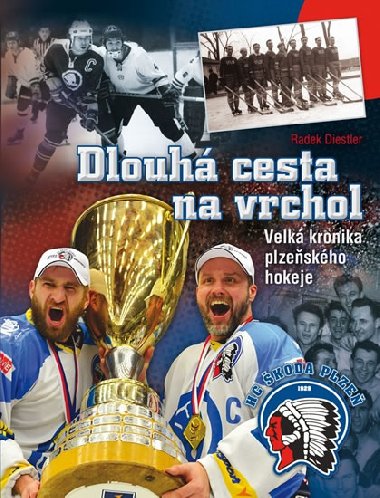 Dlouh cesta na vrchol - Velk kronika plzeskho hokeje - Radek Diestler