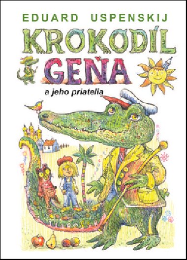Krokodl gea a jeho priatelia - Eduard Uspenskij