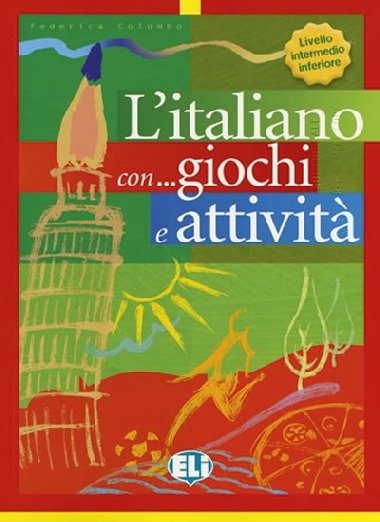 Litaliano con... giochi e attivit - Livello intermedio (ELI) - Federica Colombo
