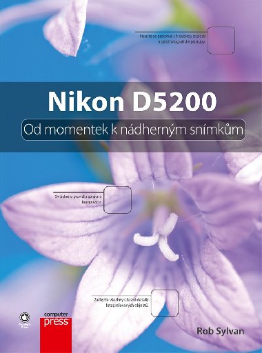 Nikon d5200 - od momentek k ndhernm snmkm - Sylvan Rob