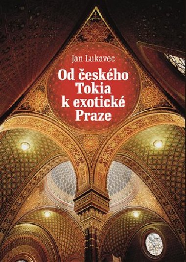 Od eskho tokia k exotick praze - Lukavec Jan