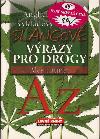 Slangov vrazy pro drogy - a- vkladov slovnk - Ale Launer