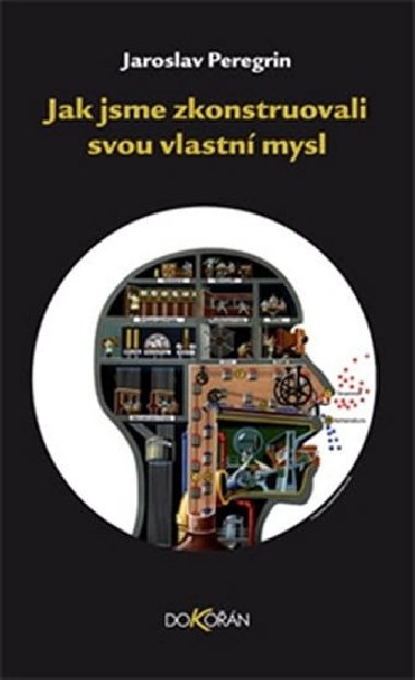 Jak jsme zkonstruovali svou vlastn mysl - Jaroslav Peregrin