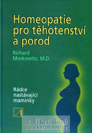 Homeopatie pro thotenstv a porod - Moskowitz Richard