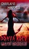Pravá krev mrtví odcházejí - Charlaine Harris