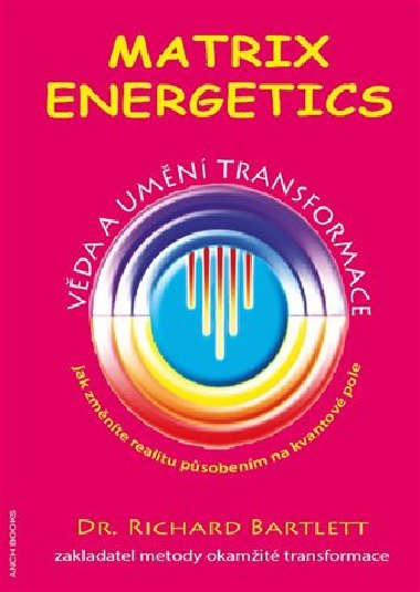 Matrix Energetics - Umn a vda transformace - Richard Bartlett