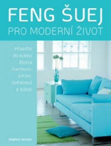 Feng šuej pro moderní život - Mary Lambert; Stephen Skinner