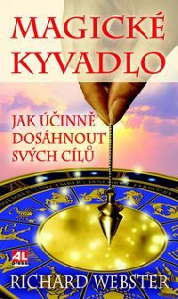 Magické kyvadlo - Jak účinně dosáhnout svých cílů - Richard Webster