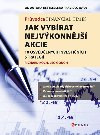 Jak vybrat nejvkonnj akcie - Richard Koch; Leo Gough