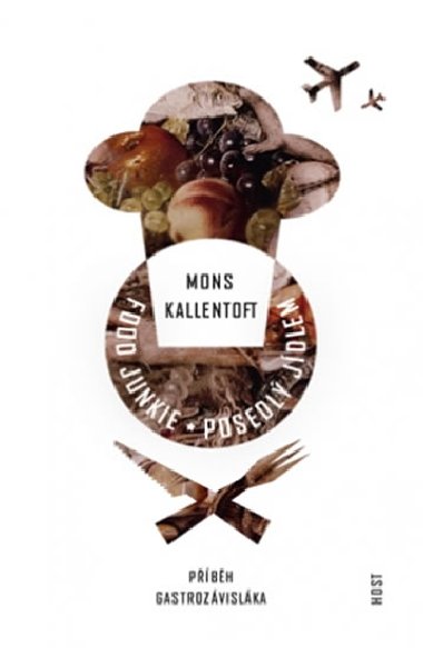 Food Junkie: Posedl jdlem - Mons Kallentoft
