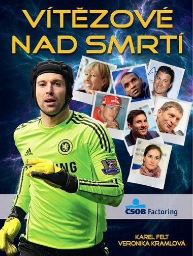 Vítězové nad smrtí - Karel Felt; Veronika Kramlová