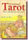 Kompletn tarot - prvodce vkladem karet krok za krokem - Juliet Sharman Burke