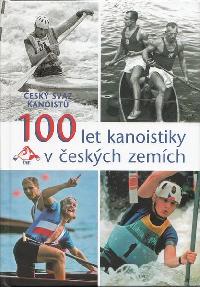 100 let kanoistiky v eskch zemch - esk svaz kanoist