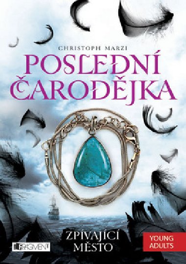 Posledn arodjka 1 - Zpvajc msto - Christoph Marzi
