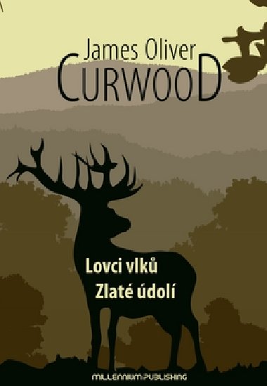 Lovci vlk / Zlat dol - James Oliver Curwood