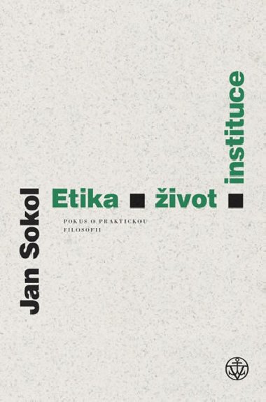 Etika, ivot, instituce - Jan Sokol