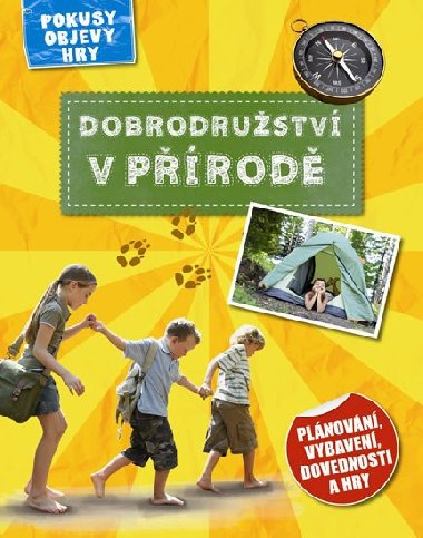 Dobrodružství v přírodě - Plánování, vybavení, dovednosti a hry - Svojtka