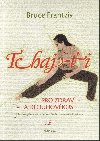 Tchaj-i - Pro zdrav a dlouhovkost - Bruce Frantzis