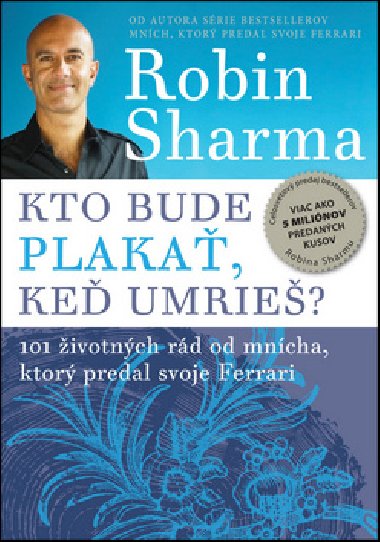 Kto bude plaka, ke umrie? - Robin S. Sharma