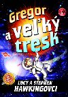 Gregor a vek tresk - Lucy Hawkingov; Stephen Hawking
