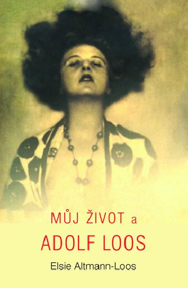 Mj ivot a Adolf Loos - Elsie Altmann-Loos