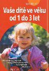 Vaše dítě ve věku od 1 do 3let - Anne Bacus