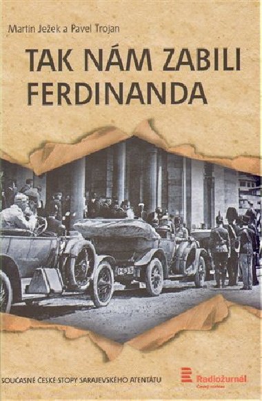 Tak nm zabili Ferdinanda - Martin Jeek; Pavel Trojan
