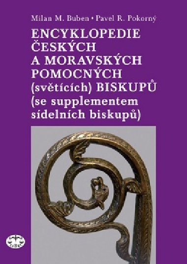 Encyklopedie eskch a moravskch pomocnch (svtcch) biskup - Milan Buben; Pavel Pokorn