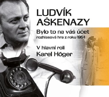 Bylo to na váš účet - Ludvík Aškenazy; Karel Höger; Vladimír Brabec; Marie Vášová