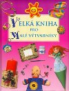 Velk kniha pro mal vtvarnky - 