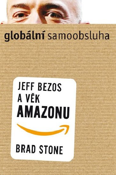 Globln samoobsluha - Jeff Bezos a vk Amazonu - Brad Stone
