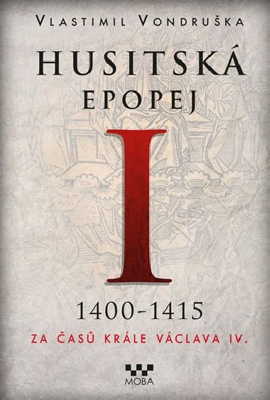 Husitská epopej I. 1400-1450 - Za časů krále Václava IV. - Vlastimil Vondruška