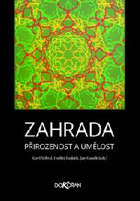 Zahrada. pirozenost a umlost - Karel Stibral; Ondej Dadejk; Jan Stank