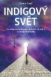Indigov svt - Transformace kreativnch mylenek do reality podle kvantov fyziky - Simon Loyd