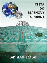 Cesta do blznovy zahrady - Ladislav Szalai