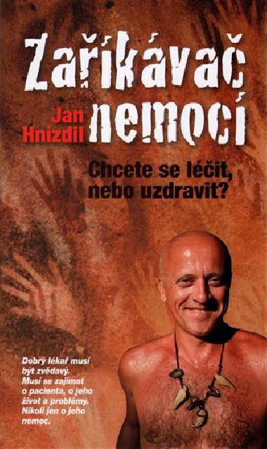 Zaříkávač nemocí - Chcete se léčit, nebo uzdravit? - Jan Hnízdil