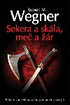 Sekera a skla, me a r - Robert M. Wegner