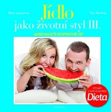 Jdlo jako ivotn styl III. aneb Nauite se sprvn jst - Petr Havlek; Petra Lamschov