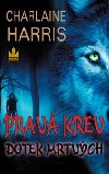 Pravá krev dotek mrtvých - Charlaine Harris