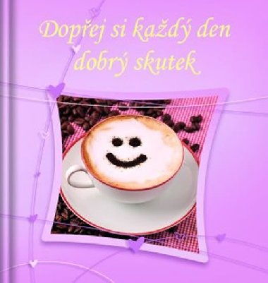Dopej si kad den dobr skutek - neuveden