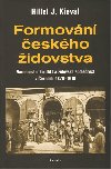 Formovn eskho idovstva - Hillel J. Kieval