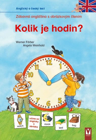 Kolik je hodin? - Zbavn anglitina s obrzkovm tenm - Werner Frber; Angela Weinholdov