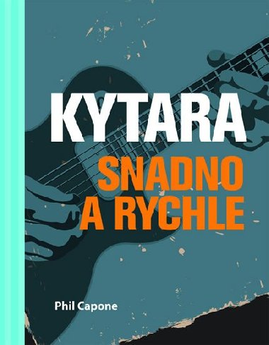 Kytara snadno a rychle - Phil Capone