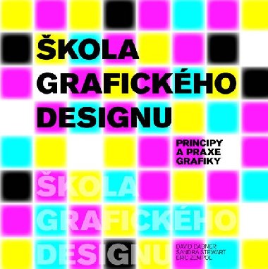Škola grafického designu - Principy a praxe grafiky - David Dabner; Sandra Stewart; Eric Zempol