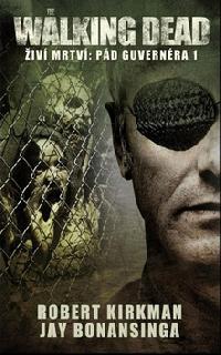The walking dead - pád guvernéra 1 - Robert Kirkman; Jay Bonansinga