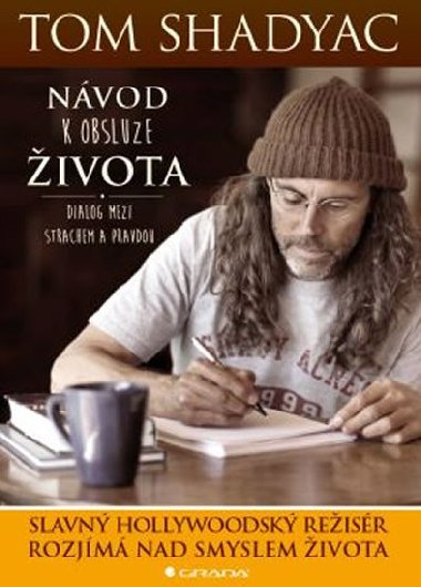 Nvod k obsluze ivota - Dialog mezi Strachem a Pravdou - Tom Shadyac