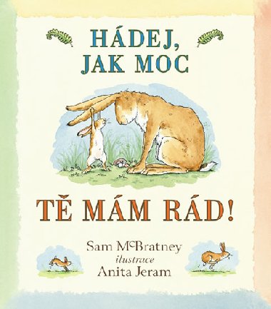 Hdej, jak moc t mm rd! - Sam McBratney; Anita Jeram